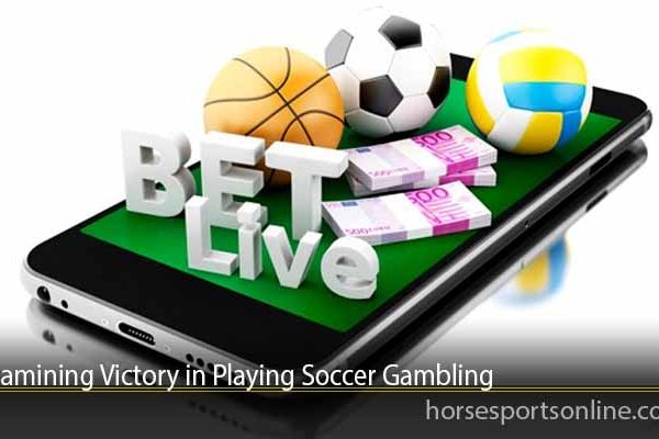 Examining Victory in Playing Soccer Gambling